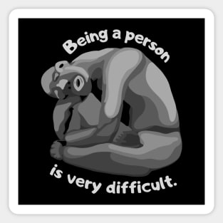 Being A Person Is Very Difficult Sticker